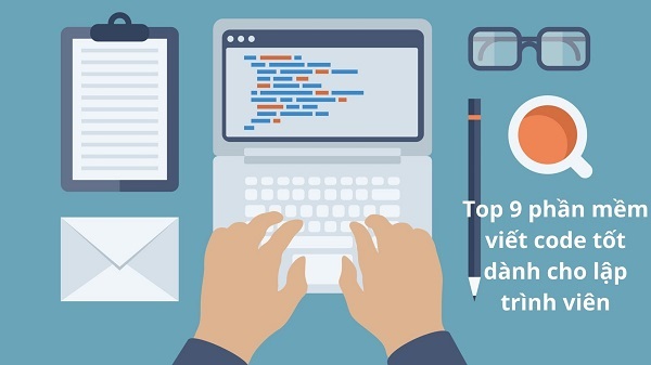 Top 9 phần mềm viết code tốt dành cho lập trình viên