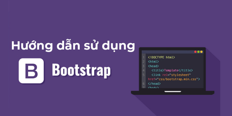 Cách sử dụng Bootstrap trong thiết kế là gì?