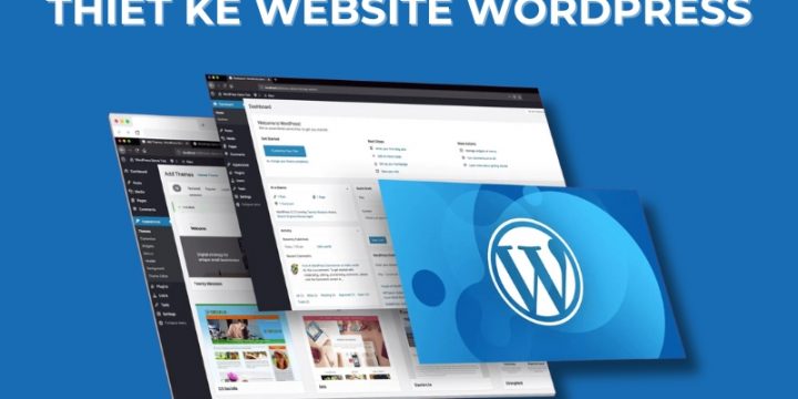 Hướng Dẫn Thiết Kế Website WordPress Chuyên Nghiệp Từ A Đến Z