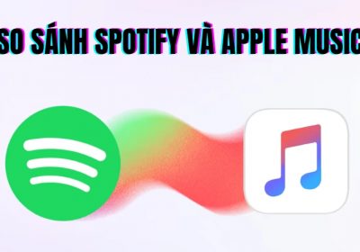 So Sánh Spotify Và Apple Music: Nền Tảng Phát Nhạc Nào Tốt Hơn?