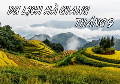 Kinh Nghiệm Du Lịch Hà Giang Tháng 9 Suôn Sẻ, Trọn Vẹn Chi Tiết Từ A-Z