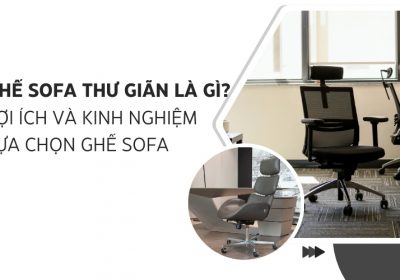 Ghế Sofa Thư Giãn Là Gì? Lợi Ích Và Kinh Nghiệm Lựa Chọn Ghế Sofa