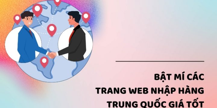Tổng Hợp 10 Trang Web Mua Hàng Trung Quốc Uy Tín Giá Tốt Hiện Nay